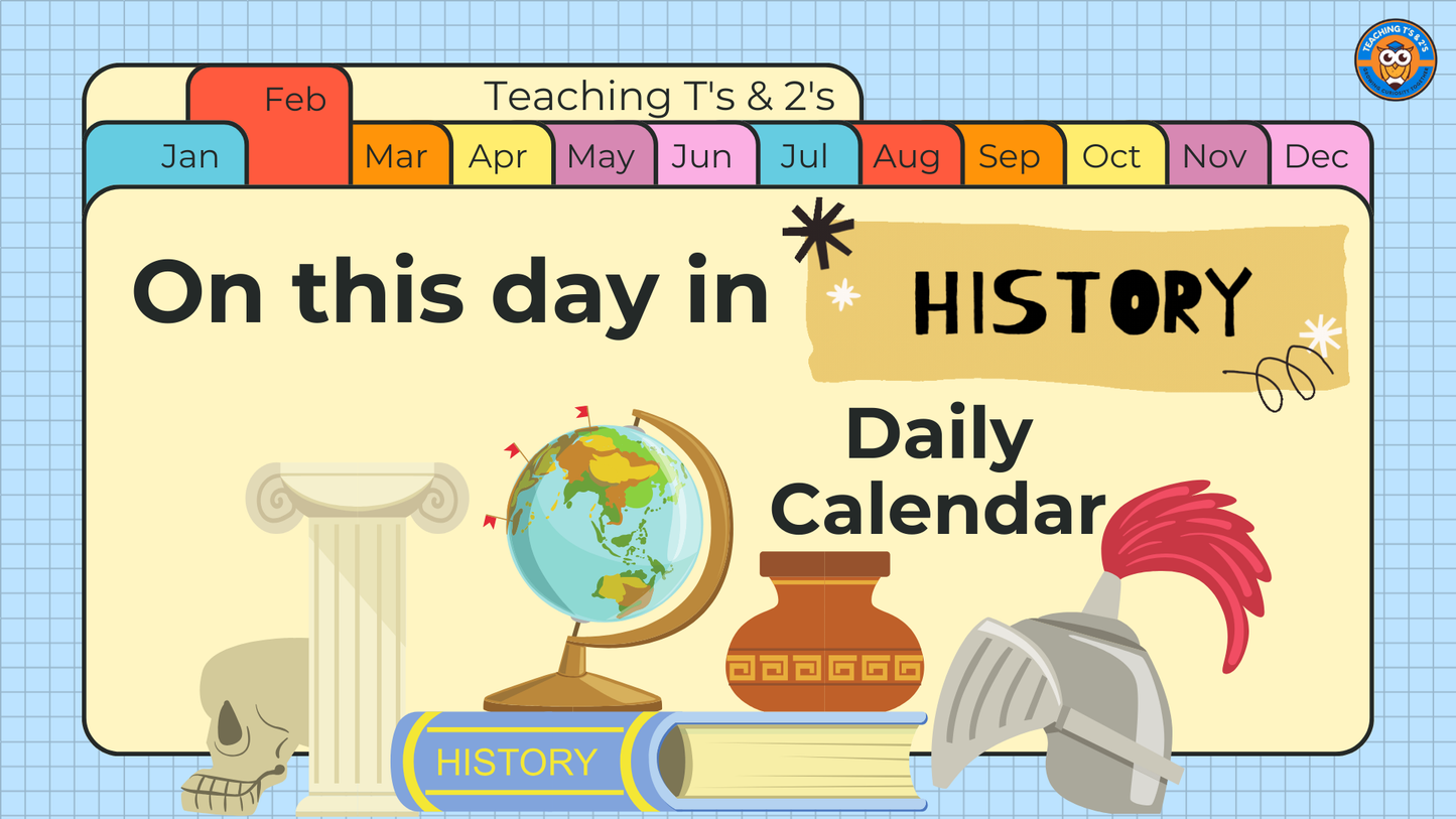 This Day in History Learning Library – February